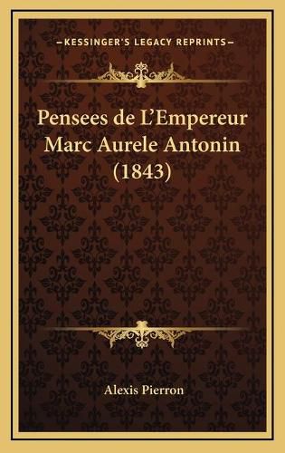 Pensees de L'Empereur Marc Aurele Antonin (1843)