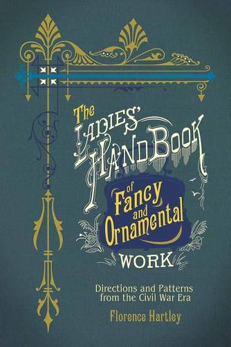 Cover image for Ladies' Hand Book of Fancy and Ornamental Work: Directions and Patterns from the Civil War Era