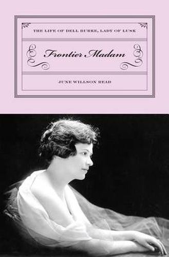 Cover image for Frontier Madam: The Life of Dell Burke, Lady of Lusk