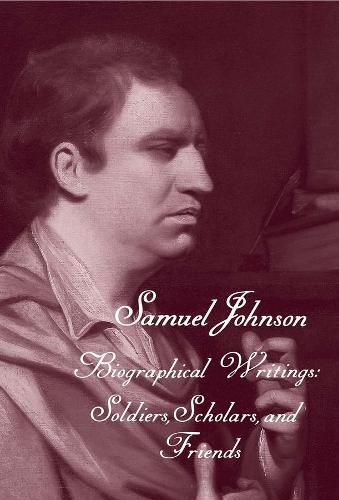 Cover image for The Works of Samuel Johnson, Volume 19: Biographical Writings: Soldiers, Scholars, and Friends