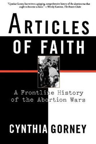 Cover image for Articles of Faith: A Frontline History of the Abortion Wars