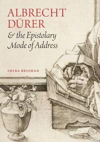 Cover image for Albrecht Durer and the Epistolary Mode of Address