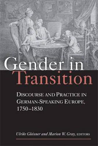 Cover image for Gender in Transition: Discourse and Practice in German-speaking Europe 1750-1830