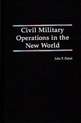 Cover image for Civil Military Operations in the New World