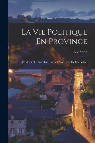 Cover image for La Vie Politique En Province