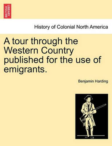 Cover image for A Tour Through the Western Country Published for the Use of Emigrants.