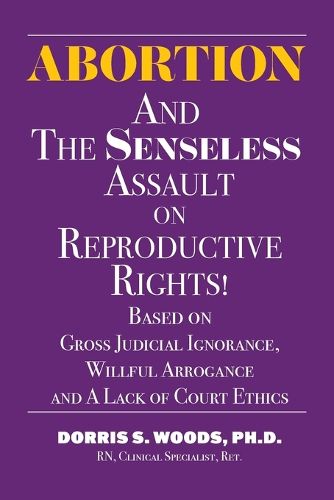 Cover image for Abortion and The Senseless Assault on Reproductive Rights!