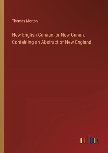 Cover image for New English Canaan, or New Canan, Containing an Abstract of New England