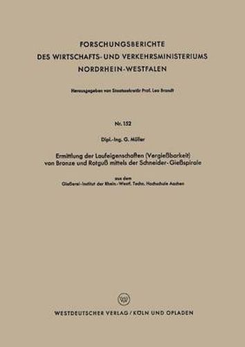 Cover image for Ermittlung Der Laufeigenschaften (Vergiessbarkeit) Von Bronze Und Rotguss Mittels Der Schneider-Giessspirale: Aus Dem Giesserei-Institut Der Rhein.-Westf. Techn. Hochschule Aachen