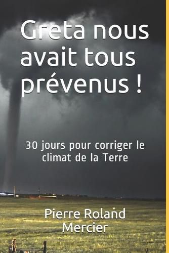 Cover image for Greta nous avait tous prevenus !: 30 jours pour corriger le climat de la Terre.