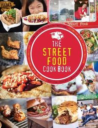 Cover image for The Street Food Cook Book: Celebrating the Best Northern Street Food