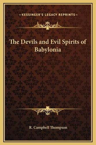 The Devils and Evil Spirits of Babylonia