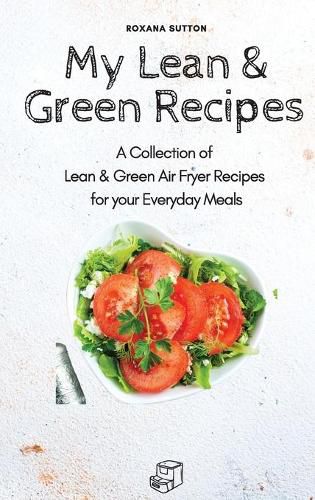 Cover image for My Lean & Green Recipes: A Collection of Lean & Green Air Fryer Recipes for your Everyday Meals