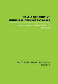 Cover image for Half A Century of Municipal Decline, 1935-1985: 1935-1985