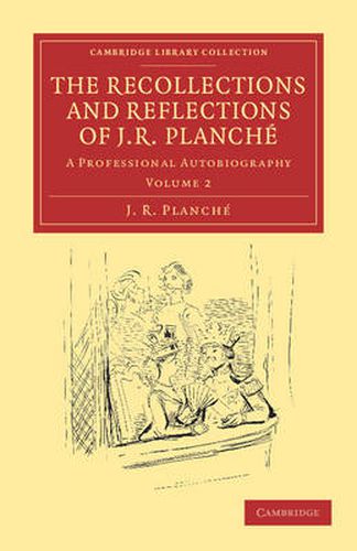 Cover image for The Recollections and Reflections of J. R. Planche: A Professional Autobiography