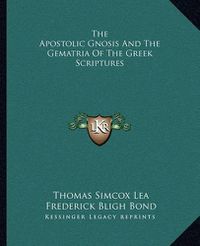 Cover image for The Apostolic Gnosis and the Gematria of the Greek Scriptures