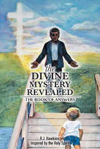 Cover image for The Divine Mystery Revealed: The Book of Answers