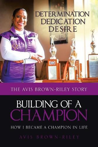 Cover image for Building of a Champion: How I became a champion in life: The Avis Brown-Riley Story