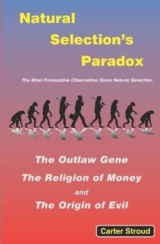 Cover image for Natural Selection's Paradox: The Outlaw Gene, The Religion of Money, and The Origin of Evil