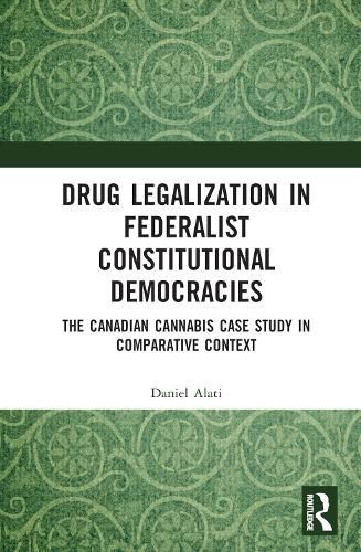 Cover image for Drug Legalization in Federalist Constitutional Democracies: The Canadian Cannabis Case Study in Comparative Context