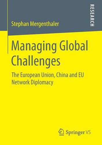 Cover image for Managing Global Challenges: The European Union, China and EU Network Diplomacy