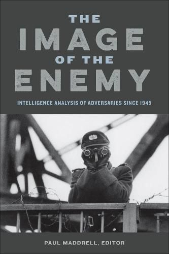 Cover image for The Image of the Enemy: Intelligence Analysis of Adversaries since 1945