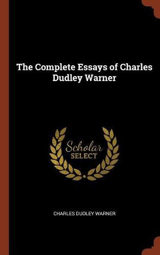 The Complete Essays of Charles Dudley Warner