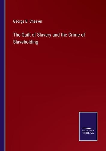 The Guilt of Slavery and the Crime of Slaveholding