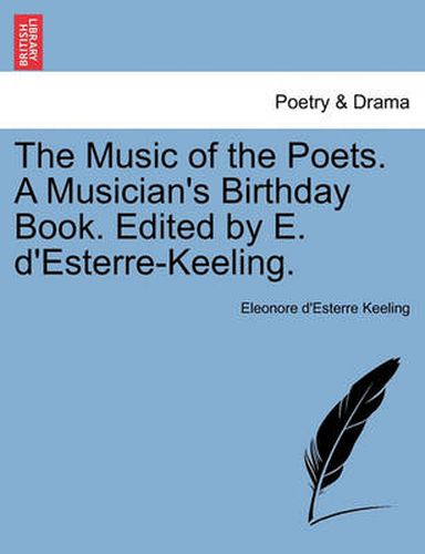 Cover image for The Music of the Poets. a Musician's Birthday Book. Edited by E. d'Esterre-Keeling.