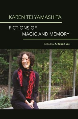 Cover image for Karen Tei Yamashita: Fictions of Magic and Memory