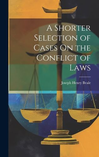 Cover image for A Shorter Selection of Cases On the Conflict of Laws