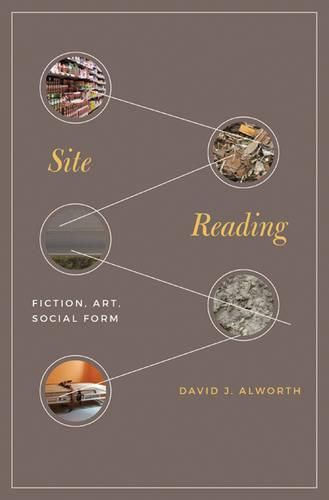 Cover image for Site Reading: Fiction, Art, Social Form