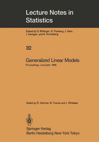 Cover image for Generalized Linear Models: Proceedings of the GLIM 85 Conference held at Lancaster, UK, Sept. 16-19, 1985