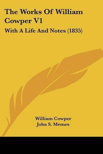 The Works of William Cowper V1: With a Life and Notes (1835)