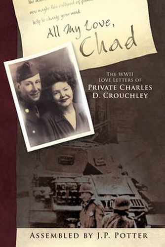 Cover image for All My Love, Chad: The WWII Love Letters of Private Charles D. Crouchley