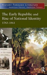 Cover image for The Early Republic and Rise of National Identity: 1783-1861