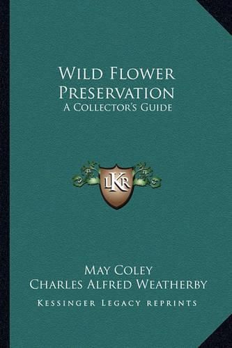 Cover image for Wild Flower Preservation Wild Flower Preservation: A Collector's Guide a Collector's Guide