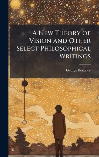 Cover image for A New Theory of Vision and Other Select Philosophical Writings