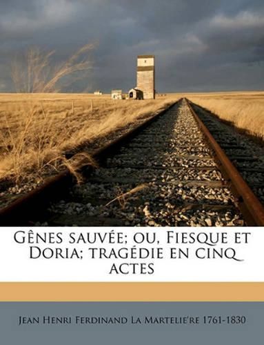 Gnes Sauve; Ou, Fiesque Et Doria; Tragdie En Cinq Actes