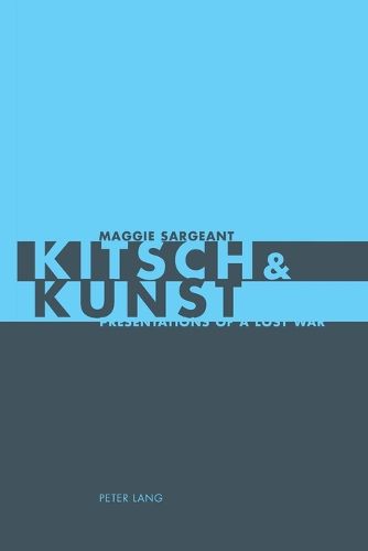 Cover image for Kitsch & Kunst: Presentations of a Lost War