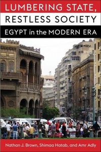 Cover image for Lumbering State, Restless Society: Egypt in the Modern Era