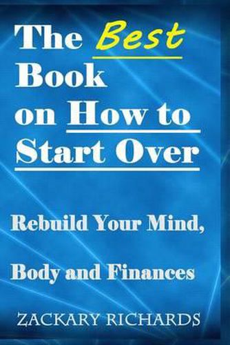 Cover image for The Best Book on How to Start Over: Rebuild Your Mind, Body & Finances