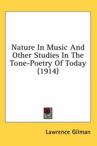 Cover image for Nature in Music and Other Studies in the Tone-Poetry of Today (1914)