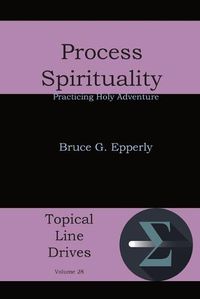 Cover image for Process Spirituality: Practicing Holy Adventure