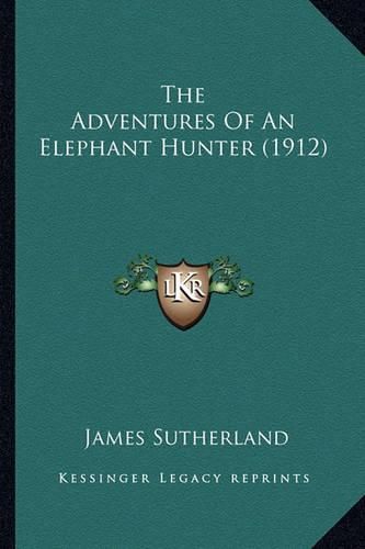 The Adventures of an Elephant Hunter (1912)