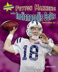 Cover image for Peyton Manning and the Indianapolis Colts: Super Bowl XLI