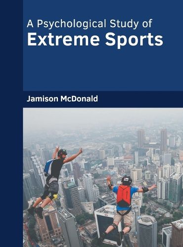 Cover image for A Psychological Study of Extreme Sports