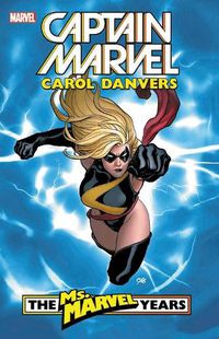 Cover image for Captain Marvel: Carol Danvers - The Ms. Marvel Years Vol. 1
