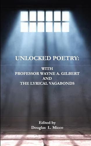 Cover image for Unlocked Poetry: with Professor Wayne A. Gilbert and The Lyrical Vagabonds