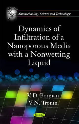 Cover image for Dynamics of Infiltration of a Nanoporous Media with a Nonwetting Liquid